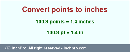 Result converting 100.8 points to inches = 1.4 inches