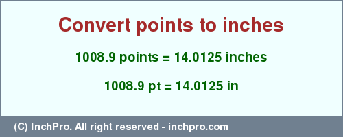 Result converting 1008.9 points to inches = 14.0125 inches