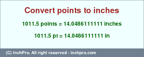 Result converting 1011.5 points to inches = 14.0486111111 inches