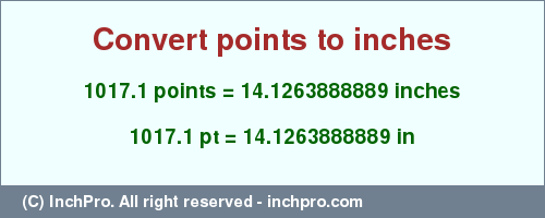 Result converting 1017.1 points to inches = 14.1263888889 inches
