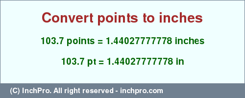 Result converting 103.7 points to inches = 1.44027777778 inches