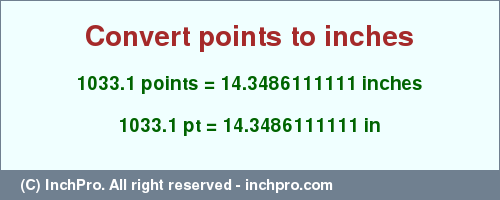 Result converting 1033.1 points to inches = 14.3486111111 inches