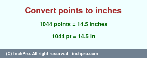 Result converting 1044 points to inches = 14.5 inches