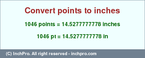 Result converting 1046 points to inches = 14.5277777778 inches
