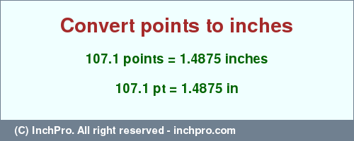 Result converting 107.1 points to inches = 1.4875 inches