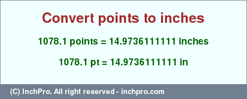Result converting 1078.1 points to inches = 14.9736111111 inches