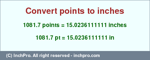 Result converting 1081.7 points to inches = 15.0236111111 inches