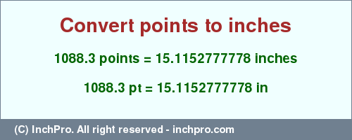 Result converting 1088.3 points to inches = 15.1152777778 inches