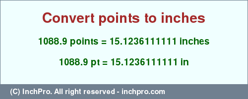 Result converting 1088.9 points to inches = 15.1236111111 inches
