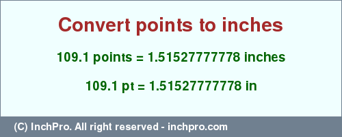 Result converting 109.1 points to inches = 1.51527777778 inches