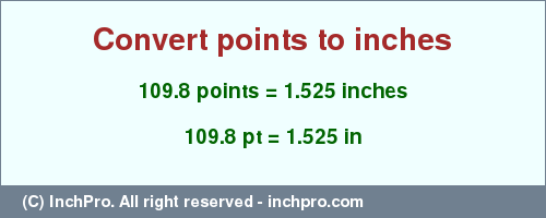Result converting 109.8 points to inches = 1.525 inches