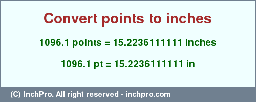 Result converting 1096.1 points to inches = 15.2236111111 inches
