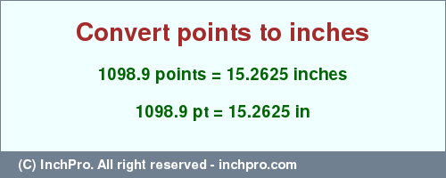 Result converting 1098.9 points to inches = 15.2625 inches