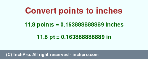 Result converting 11.8 points to inches = 0.163888888889 inches