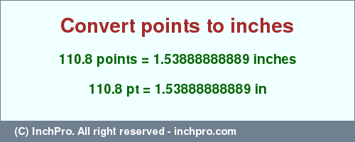 Result converting 110.8 points to inches = 1.53888888889 inches