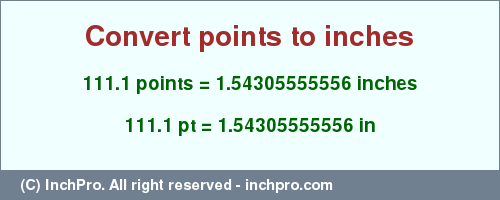 Result converting 111.1 points to inches = 1.54305555556 inches