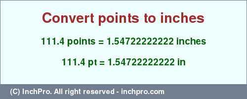 Result converting 111.4 points to inches = 1.54722222222 inches