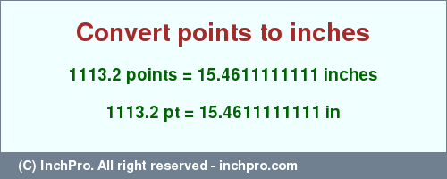 Result converting 1113.2 points to inches = 15.4611111111 inches
