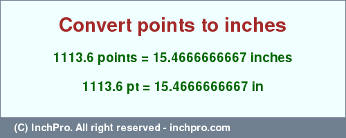 Result converting 1113.6 points to inches = 15.4666666667 inches