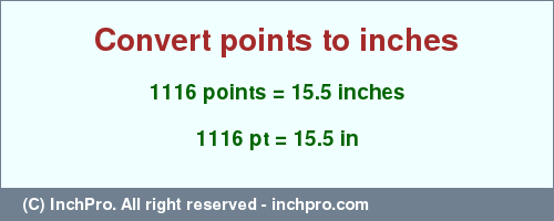 Result converting 1116 points to inches = 15.5 inches