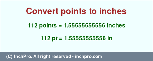 Result converting 112 points to inches = 1.55555555556 inches