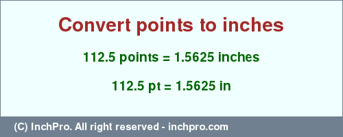 Result converting 112.5 points to inches = 1.5625 inches