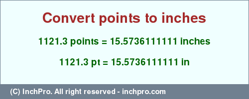Result converting 1121.3 points to inches = 15.5736111111 inches
