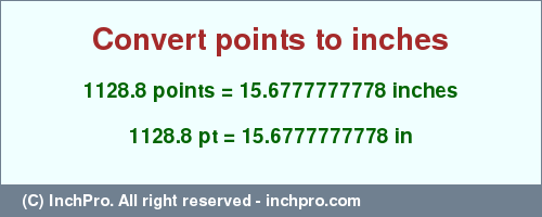 Result converting 1128.8 points to inches = 15.6777777778 inches