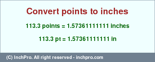 Result converting 113.3 points to inches = 1.57361111111 inches