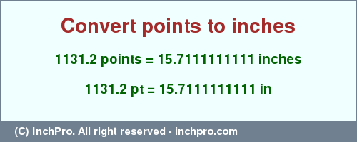 Result converting 1131.2 points to inches = 15.7111111111 inches