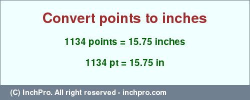 Result converting 1134 points to inches = 15.75 inches