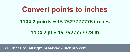 Result converting 1134.2 points to inches = 15.7527777778 inches