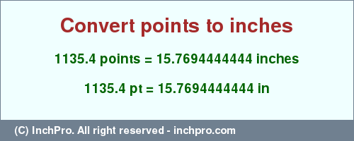 Result converting 1135.4 points to inches = 15.7694444444 inches