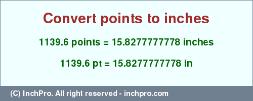 Result converting 1139.6 points to inches = 15.8277777778 inches