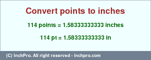 Result converting 114 points to inches = 1.58333333333 inches