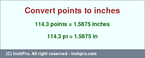 Result converting 114.3 points to inches = 1.5875 inches