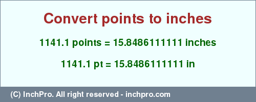 Result converting 1141.1 points to inches = 15.8486111111 inches