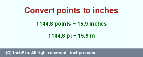Result converting 1144.8 points to inches = 15.9 inches