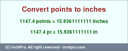 Result converting 1147.4 points to inches = 15.9361111111 inches