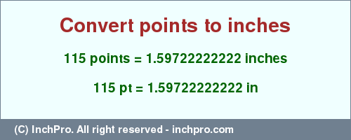 Result converting 115 points to inches = 1.59722222222 inches