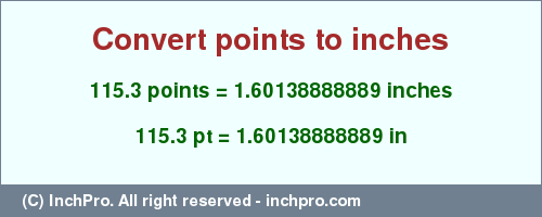 Result converting 115.3 points to inches = 1.60138888889 inches