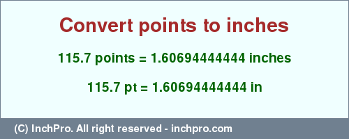 Result converting 115.7 points to inches = 1.60694444444 inches