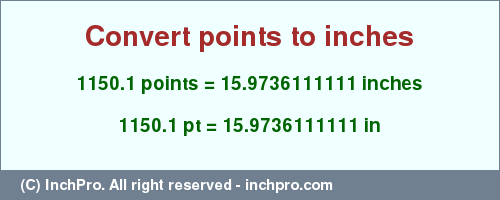 Result converting 1150.1 points to inches = 15.9736111111 inches
