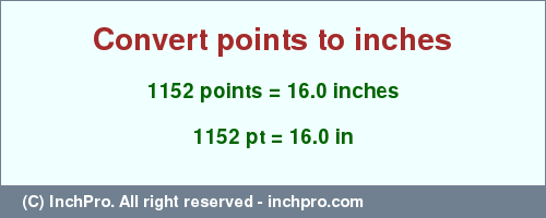 Result converting 1152 points to inches = 16.0 inches