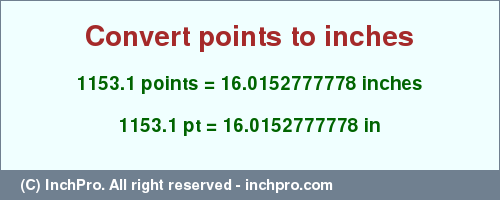 Result converting 1153.1 points to inches = 16.0152777778 inches