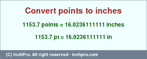 Result converting 1153.7 points to inches = 16.0236111111 inches