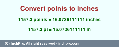 Result converting 1157.3 points to inches = 16.0736111111 inches