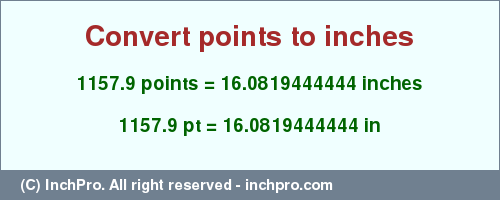 Result converting 1157.9 points to inches = 16.0819444444 inches