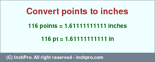 Result converting 116 points to inches = 1.61111111111 inches