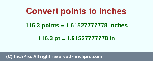 Result converting 116.3 points to inches = 1.61527777778 inches